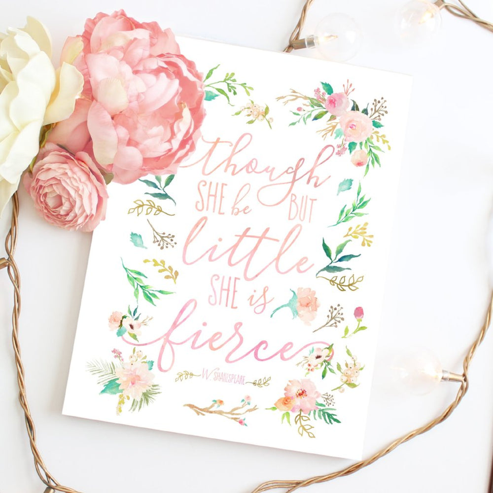 Floral Whimsy Collection - Though She Be But Little She Is Fierce - Instant Download